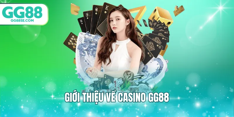 Giới thiệu về Casino GG88