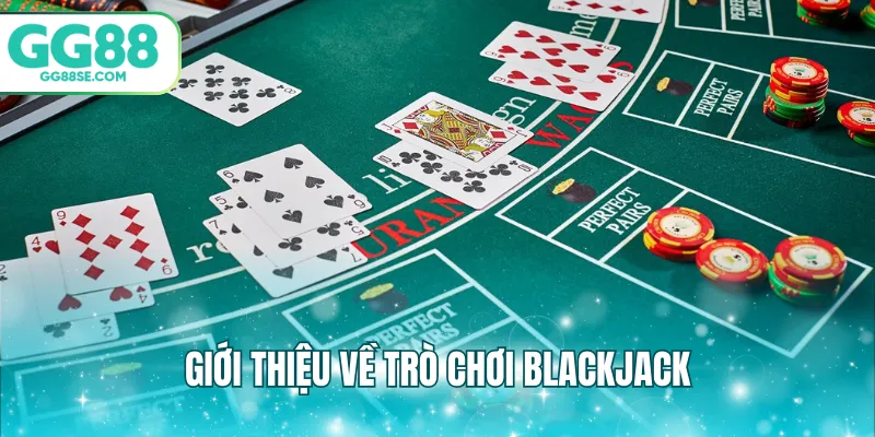 Giới thiệu về game blackjack