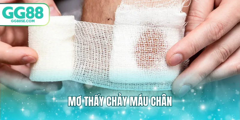 mơ thấy chảy máu chân