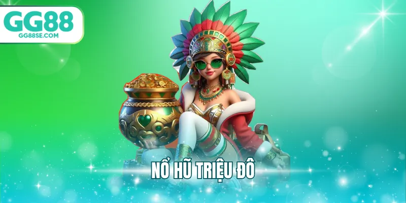 nổ hũ triệu đô